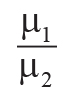 Mu subscript 1 over mu subscript 2